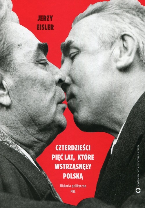 Czterdzieści pięć lat które wstrząsnęły Polską. Historia polityczna PRL