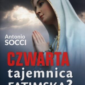 Czwarta tajemnica Fatimska?