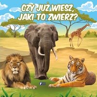 CZY JUŻ WIESZ JAKI TO ZWIERZ?