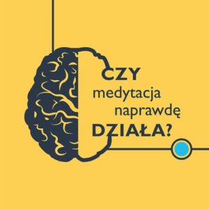 Czy medytacja naprawdę działa?