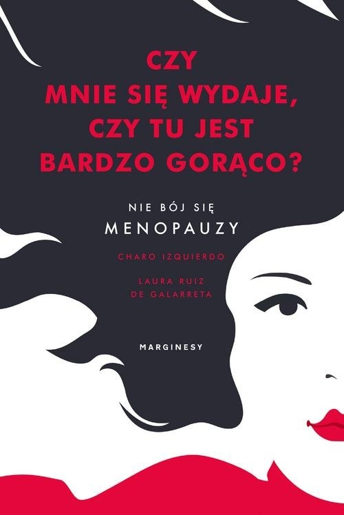 Czy mnie się wydaje, czy tu jest bardzo gorąco?. Nie bój się menopauzy