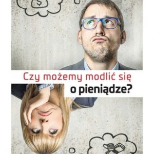 Czy możemy modlić się o pieniądze?