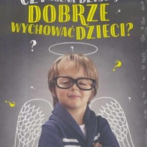 Czy można dzisiaj dobrze wychować...książeczka + CD