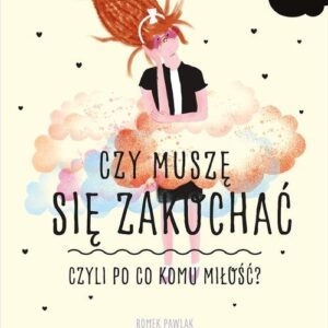 Czy muszę się zakochać, czyli po co komu miłość?