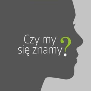 Czy my się znamy?