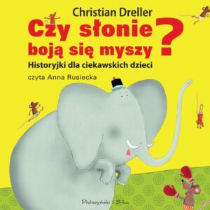 Czy słonie boją się myszy
	 (Audiobook)