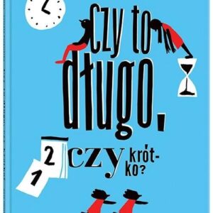 Czy to długo, czy krótko?