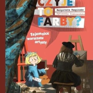 Czyje to farby. Tajemnice warsztatu artysty