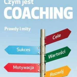 Czym jest coaching?. Prawdy i mity
