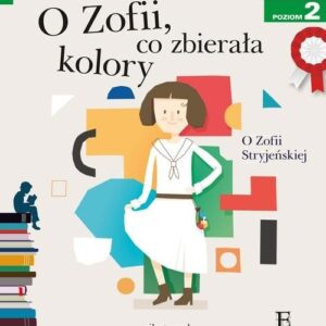 Czytam sobie O Zofii co zbierała kolory. poziom 2