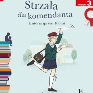 Czytam sobie Strzała dla komendanta. poziom 3