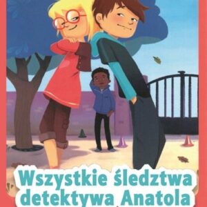Czytamy bez mamy Wszystkie śledztwa detektywa Anatola Marabut i skrawki tajemnicy