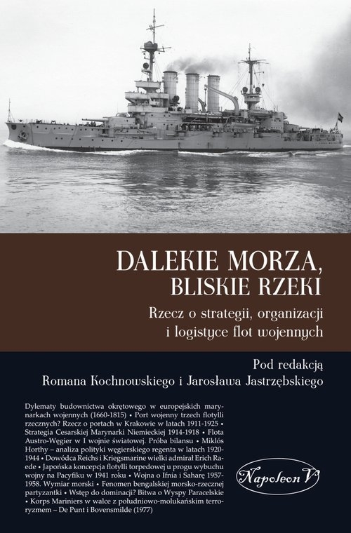 Dalekie morza, bliskie rzeki.. Rzecz o strategii, organizacji i logistyce flot wojennych