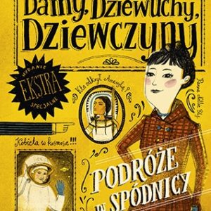 Damy, dziewuchy, dziewczyny. Podróże w spódnicy