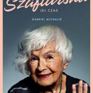 Danuta Szaflarska. Jej czas