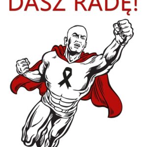 Dasz radę! Czyli jak przeżyłem nowotwór złośliwy