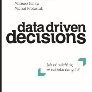 Data Driven Decisions. Jak odnaleźć się w natłoku źródeł danych?
