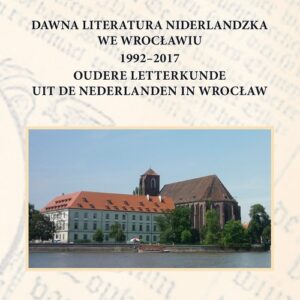 Dawna literatura niderlandzka we Wrocławiu 1992-2017