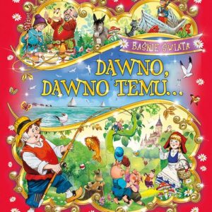 Dawno, dawno temu. Baśnie świata