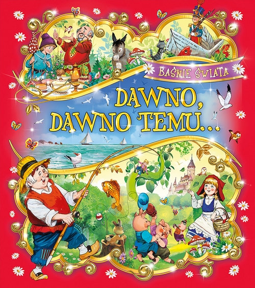 Dawno, dawno temu. Baśnie świata