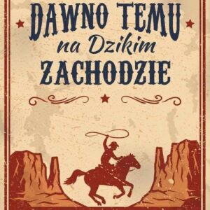 Dawno temu na Dzikim Zachodzie