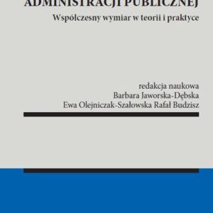 Decentralizacja i centralizacja administracji publicznej. Współczesny wymiar w teorii i praktyce