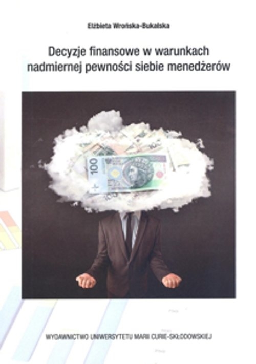 Decyzje finansowe w warunkch nadmiernej pewności siebie menedżerów
