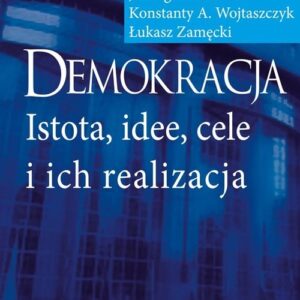 Demokracja. Istota idee cele i ich realizacja