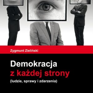 Demokracja z każdej strony. ludzie, sprawy i zdarzenia