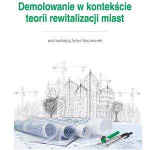 Demolowanie w kontekście teorii rewitalizacji miast