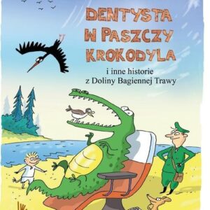 Dentysta w paszczy krokodyla i inne historie z Doliny Bagiennej Trawy