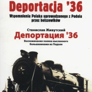 Deportacja 36. Wspomnienia Polaka uprowadzonego z Podola przez bolszewików