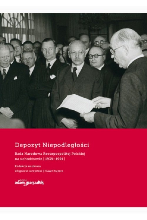 Depozyt Niepodległości. Rada Narodowa Rzeczypospolitej Polskiej na uchodźstwie 1939-1991