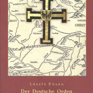 Der Deutsche Orden und das Konigreich Ungarn im Mittelalter
