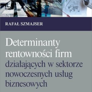 Determinanty rentowności firm działających w sektorze nowoczesnych usług biznesowych