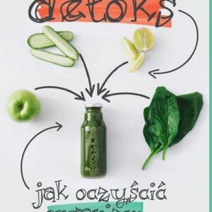 Detoks. Jak oczyścić organizm