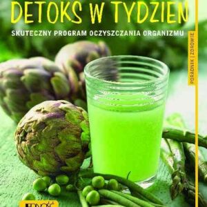 Detoks w tydzień. Skuteczny program oczyszczania organizmu