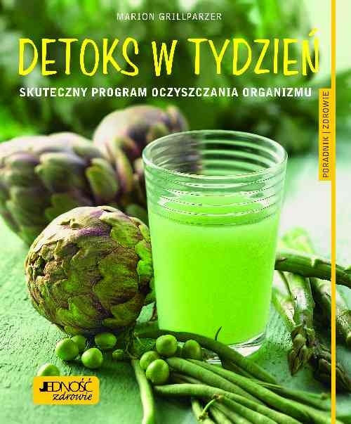 Detoks w tydzień. Skuteczny program oczyszczania organizmu