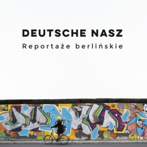 Deutsche nasz Reportaże berlińskie