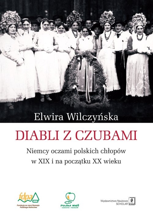 Diabli z czubami. Niemcy oczami polskich chłopów w XIX i na początku XX wieku