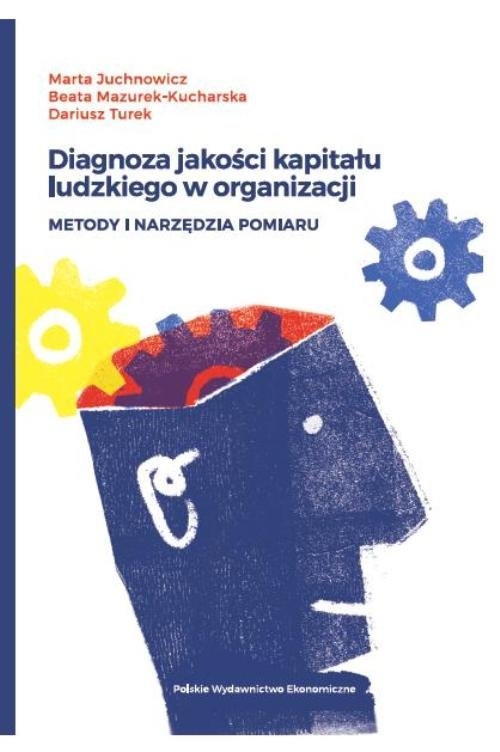 Diagnoza jakości kapitału ludzkiego w organizacji. Metody i narzędzia pomiaru
