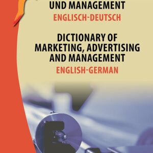 Dictionary of Marketing Advertising and Management English-German. Wörterbuch für Marketing, Werbung und Management Englisch-Deutsch