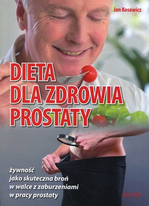 Dieta dla zdrowia prostaty. żywność jako skuteczna broń w walce z zaburzeniami w pracy prostaty