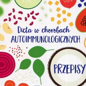Dieta w chorobach autoimmunologicznych. Przepi