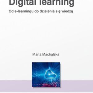 Digital learning. Od e-learningu do dzielenia się wiedzą