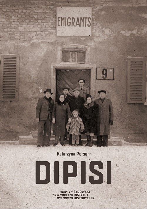 Dipisi. Żydzi polscy w amerykańskiej i brytyjskiej strefach okupacyjnych Niemiec, 1945?1948