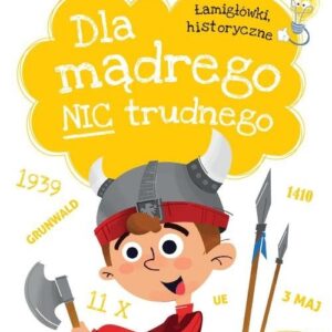 Dla mądrego nic trudnego.. Łamigłówki historyczne