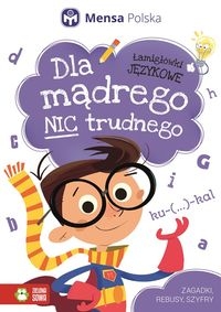 Dla mądrego nic trudnego Łamigłówki językowe