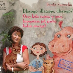 Dlaczego dlaczego dlaczego?
	 (Audiobook). Oczy kota świecą w nocy, hipopotam jest gruby, ludzie ziewają?