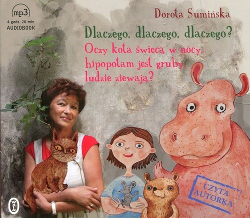 Dlaczego dlaczego dlaczego?
(Audiobook). Oczy kota świecą w nocy, hipopotam jest gruby, ludzie ziewają?